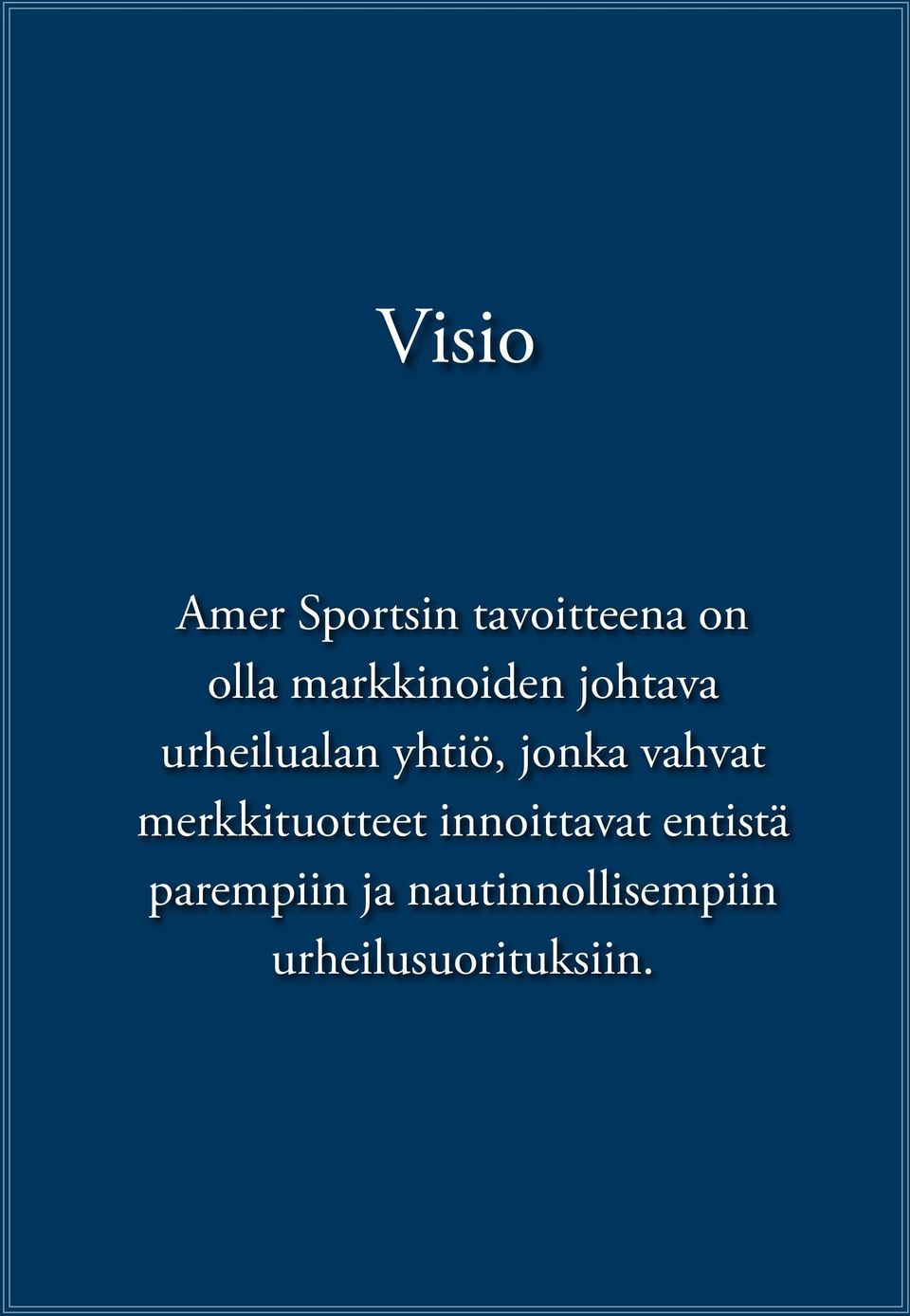 jonka vahvat merkkituotteet innoittavat