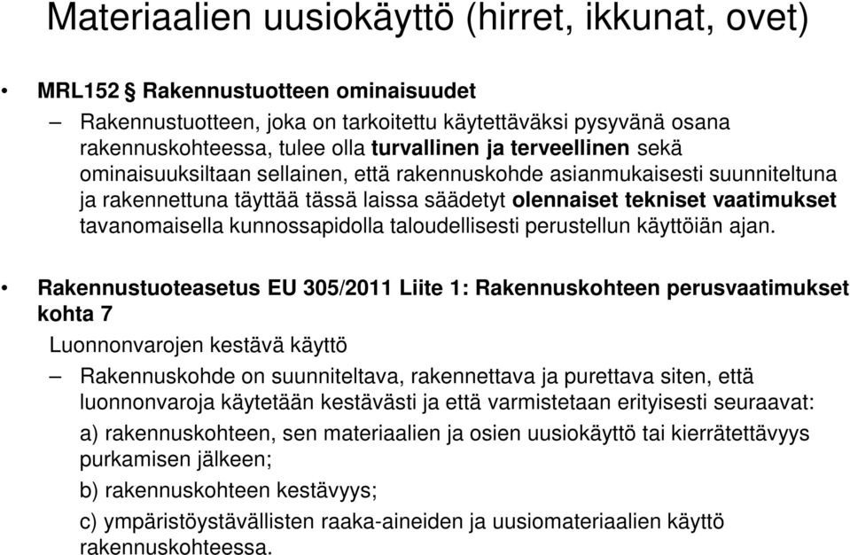 kunnossapidolla taloudellisesti perustellun käyttöiän ajan.