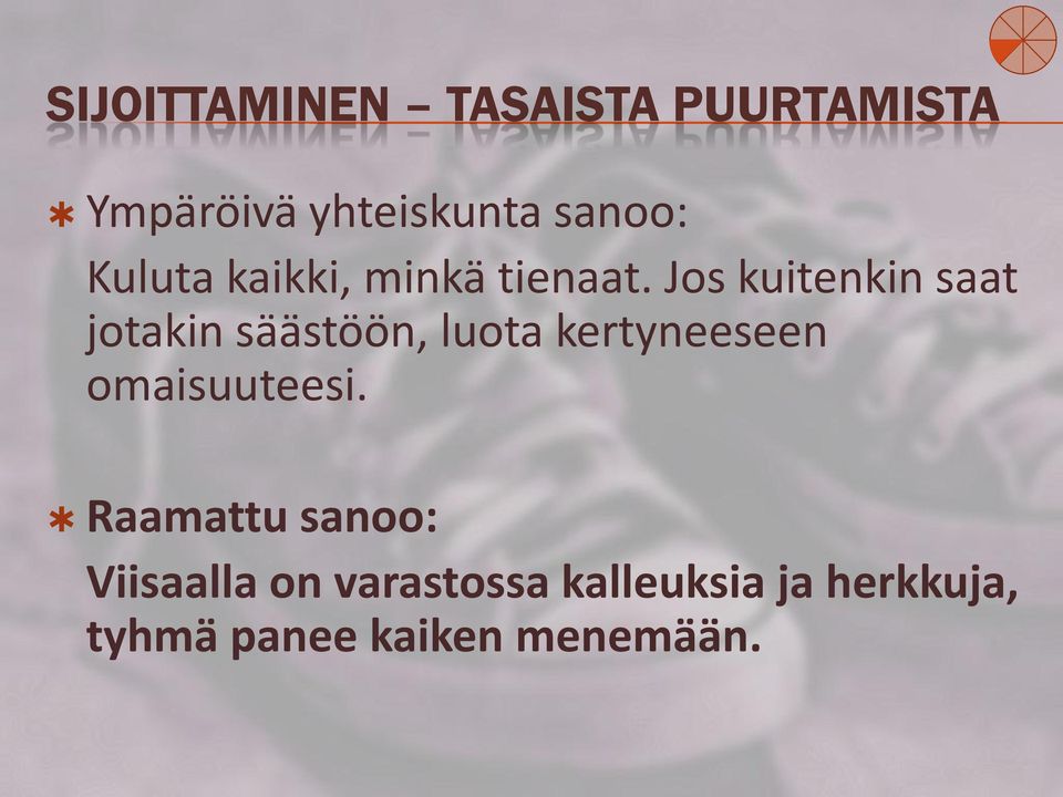 Jos kuitenkin saat jotakin säästöön, luota kertyneeseen