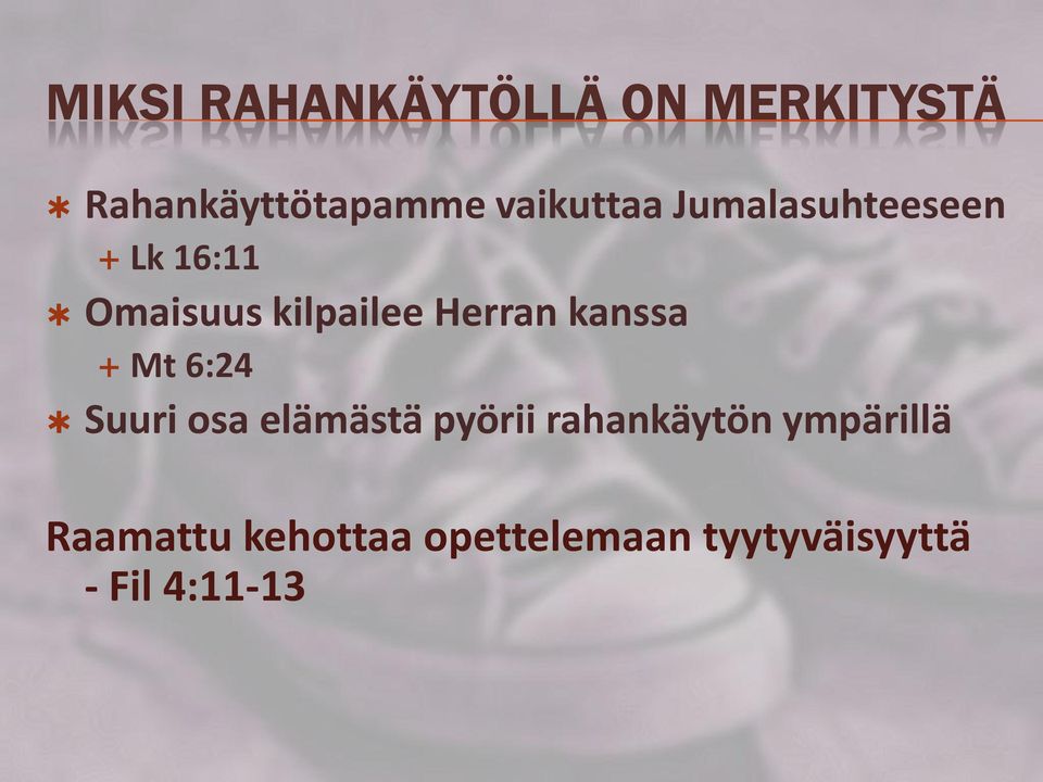 Herran kanssa Mt 6:24 Suuri osa elämästä pyörii rahankäytön