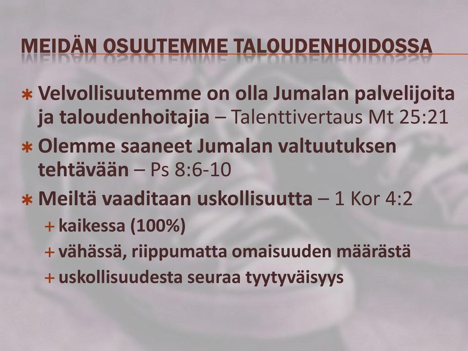 Jumalan valtuutuksen tehtävään Ps 8:6-10 Meiltä vaaditaan uskollisuutta 1 Kor