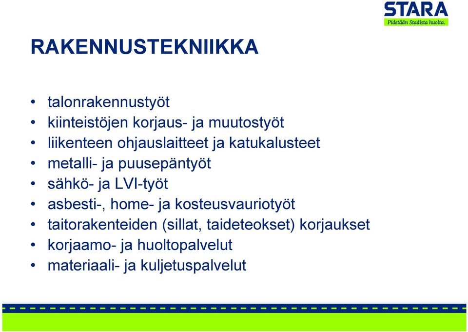 ja LVI-työt asbesti-, home- ja kosteusvauriotyöt taitorakenteiden (sillat,