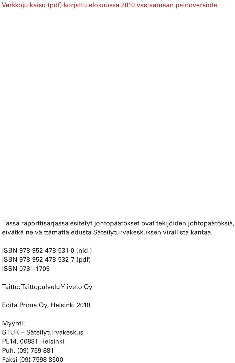 Säteilyturvakeskuksen virallista kantaa. ISBN 978-952-478-531-0 (nid.