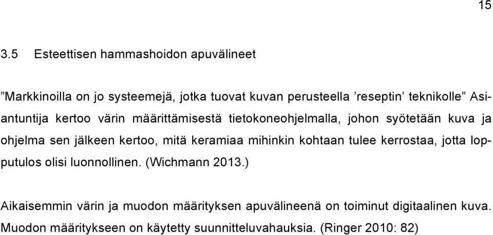 kertoo, mitä keramiaa mihinkin kohtaan tulee kerrostaa, jotta lopputulos olisi luonnollinen. (Wichmann 2013.