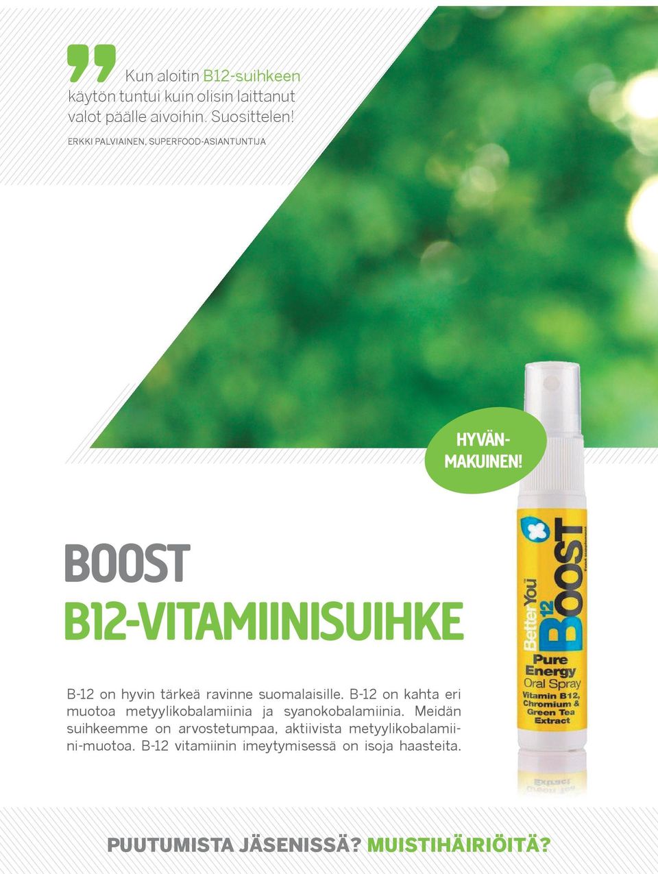 BOOST B12-VITAMIINISUIHKE B-12 on hyvin tärkeä ravinne suomalaisille.