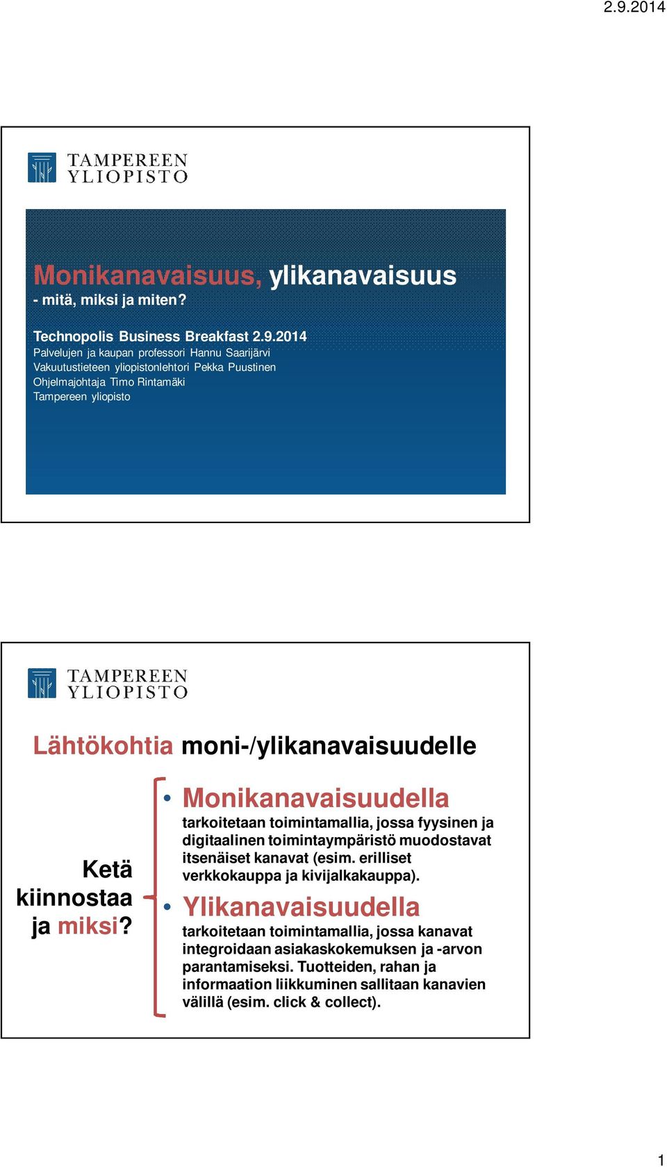 moni-/ylikanavaisuudelle Ketä kiinnostaa ja miksi?