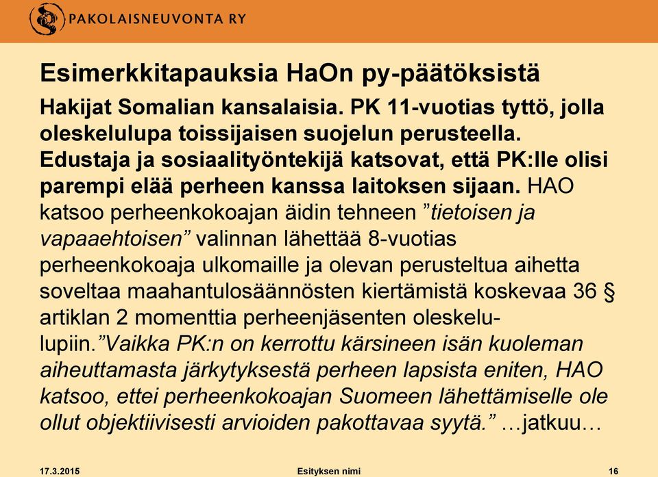 HAO katsoo perheenkokoajan äidin tehneen tietoisen ja vapaaehtoisen valinnan lähettää 8-vuotias perheenkokoaja ulkomaille ja olevan perusteltua aihetta soveltaa maahantulosäännösten