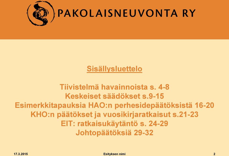 9-15 Esimerkkitapauksia HAO:n perhesidepäätöksistä 16-20 KHO:n