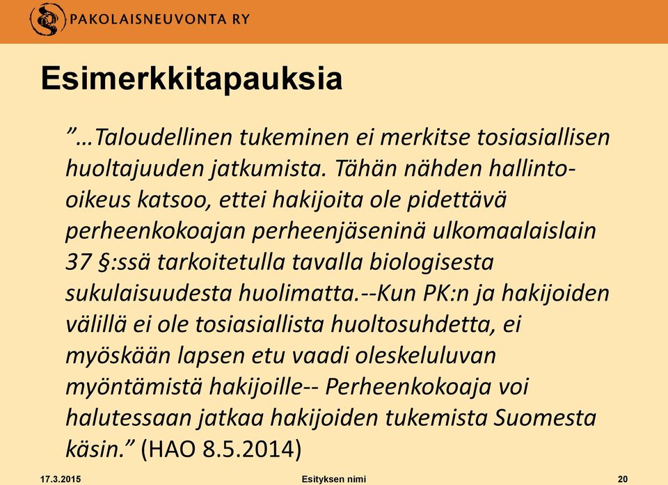 tarkoitetulla tavalla biologisesta sukulaisuudesta huolimatta.