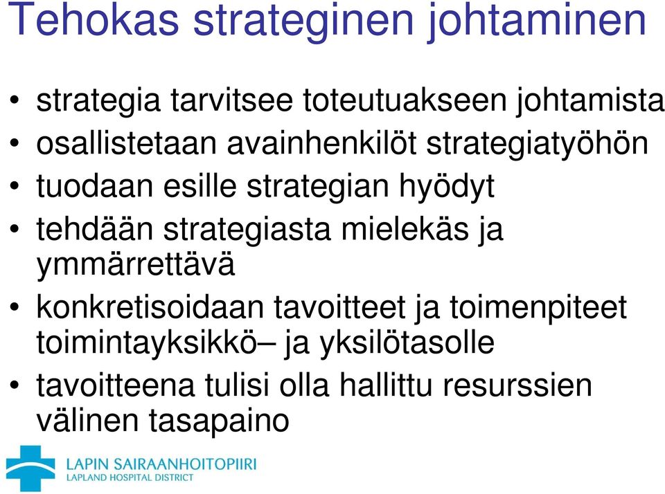 tehdään strategiasta mielekäs ja ymmärrettävä konkretisoidaan tavoitteet ja