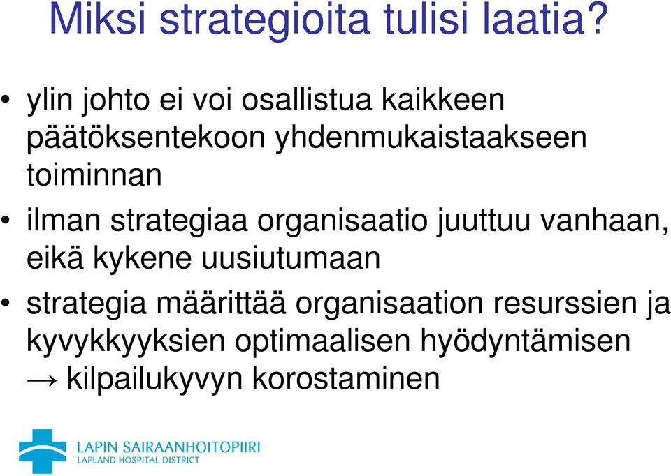 toiminnan ilman strategiaa organisaatio juuttuu vanhaan, eikä kykene