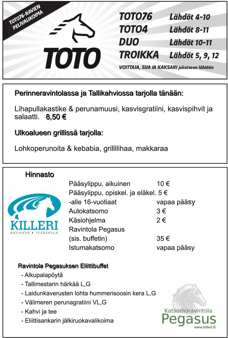 5 -alle 1 6-vuotiaat vapaa pääsy Autokatsomo 3 Käsiohjelma 2 Ravintola Pegasus (sis.