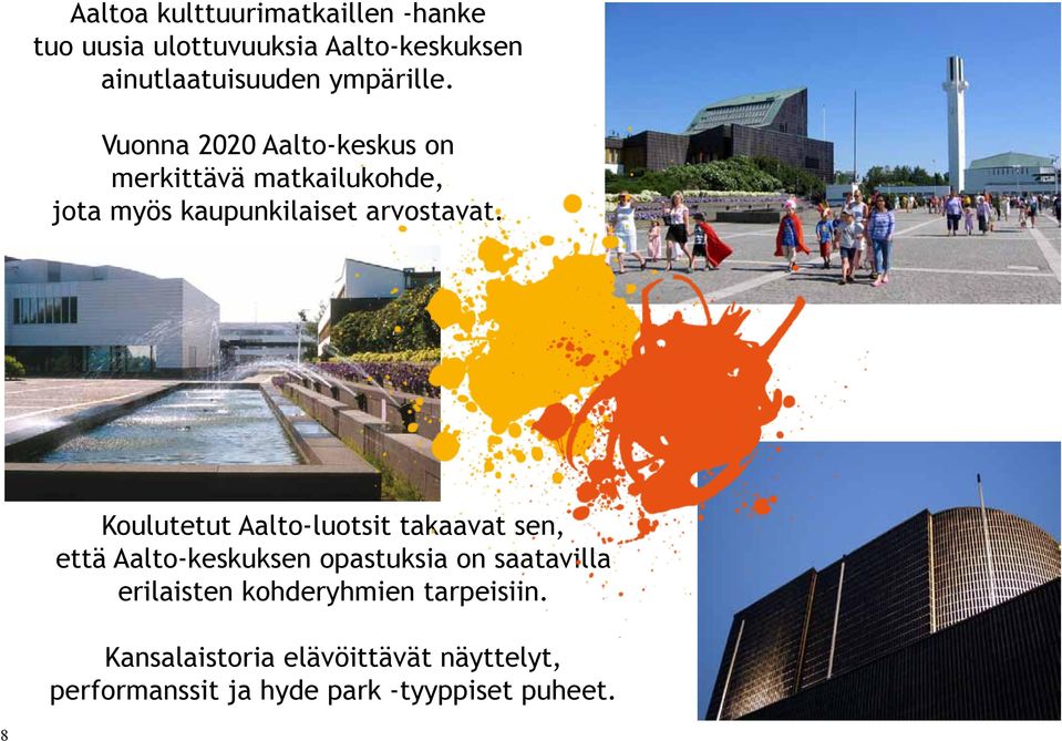 Koulutetut Aalto-luotsit takaavat sen, että Aalto-keskuksen opastuksia on saatavilla erilaisten