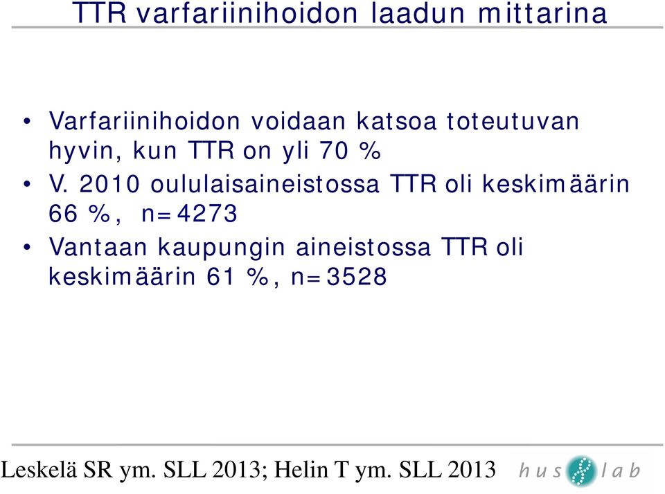 2010 oululaisaineistossa TTR oli keskimäärin 66 %, n=4273 Vantaan
