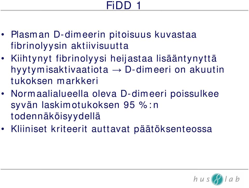 on akuutin tukoksen markkeri Normaalialueella oleva -dimeeri poissulkee syvän