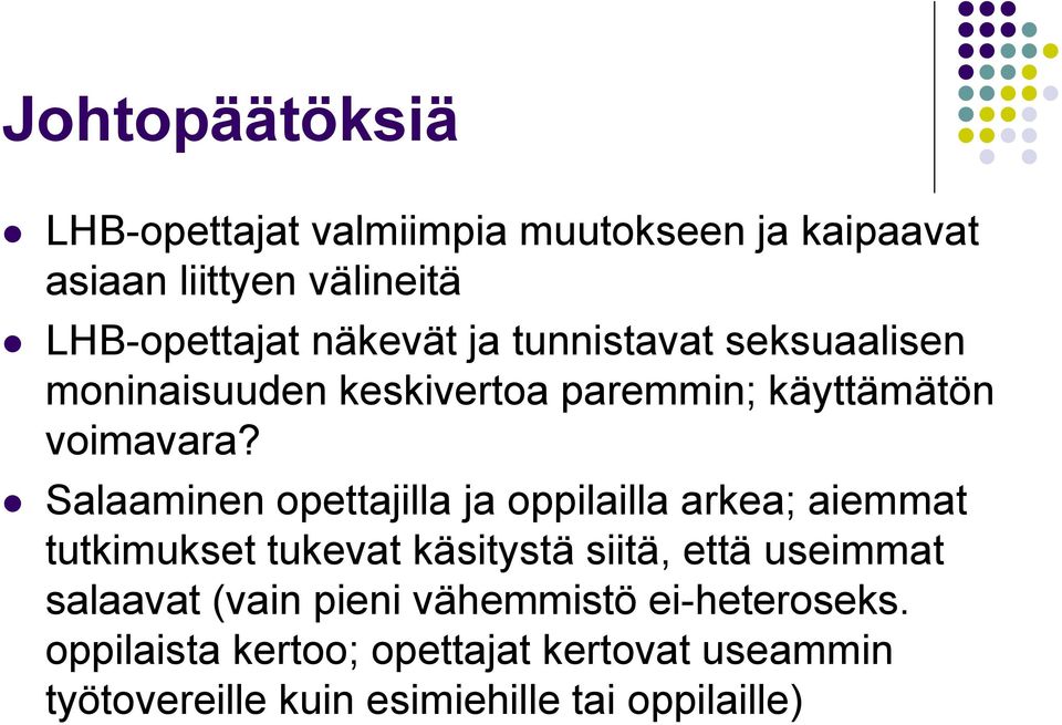 Salaaminen opettajilla ja oppilailla arkea; aiemmat tutkimukset tukevat käsitystä siitä, että useimmat