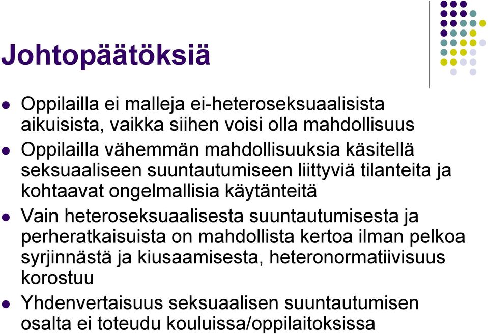 käytänteitä Vain heteroseksuaalisesta suuntautumisesta ja perheratkaisuista on mahdollista kertoa ilman pelkoa syrjinnästä