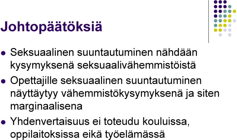 näyttäytyy vähemmistökysymyksenä ja siten marginaalisena