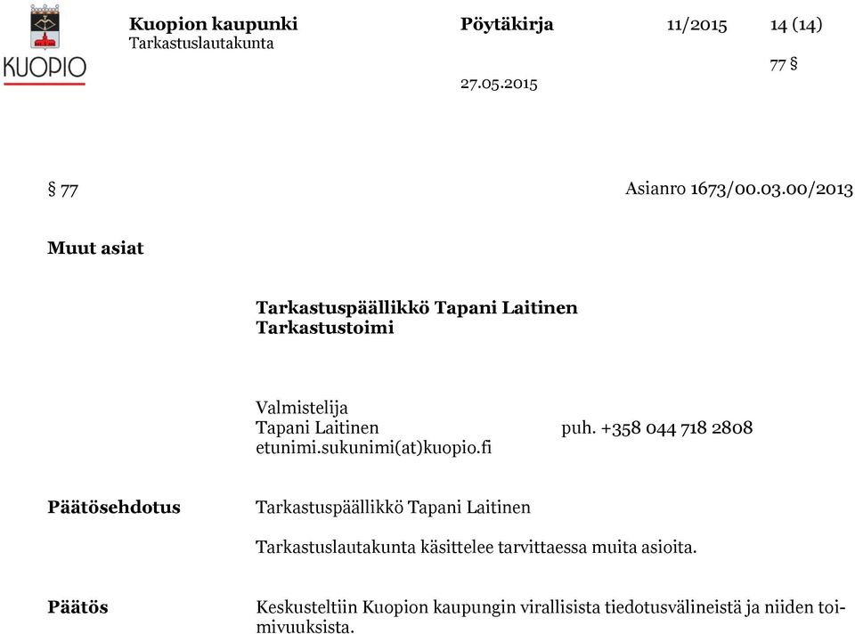 +358 044 718 2808 etunimi.sukunimi(at)kuopio.