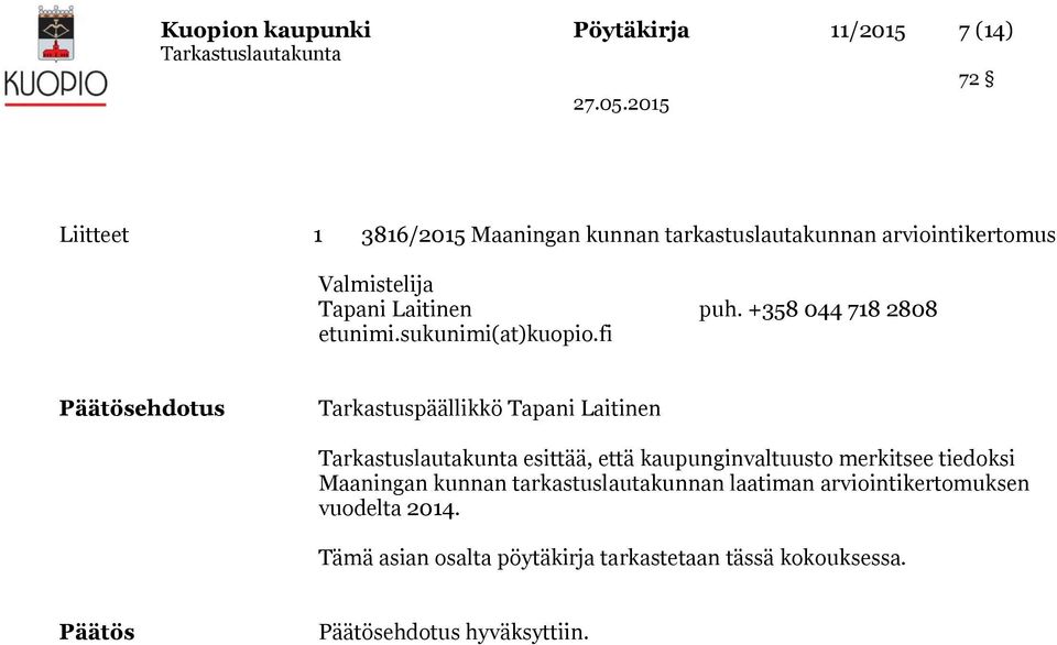 fi ehdotus esittää, että kaupunginvaltuusto merkitsee tiedoksi Maaningan kunnan tarkastuslautakunnan