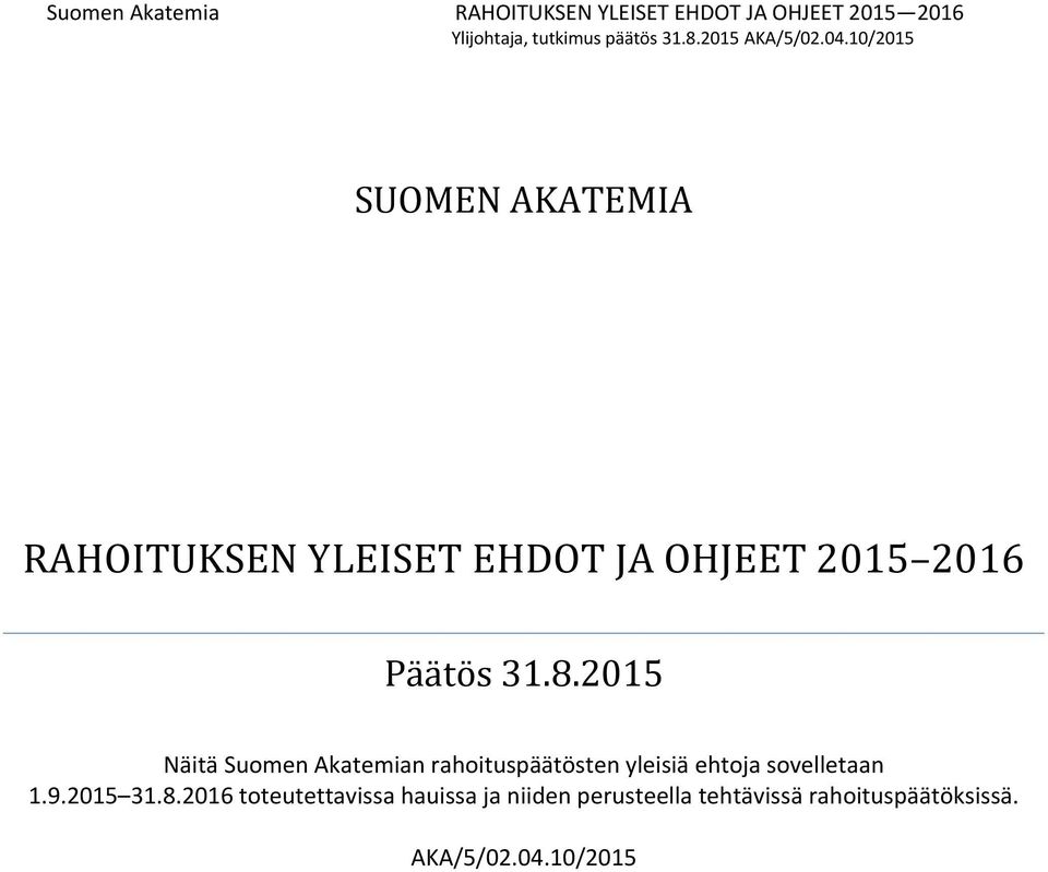 2015 Näitä Suomen Akatemian rahoituspäätösten yleisiä ehtoja