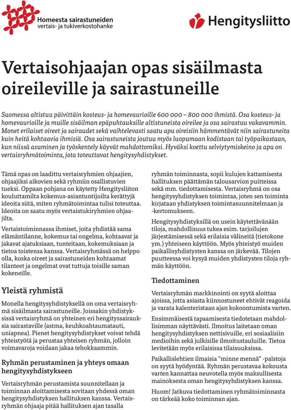 Monet erilaiset oireet ja sairaudet sekä vaihtelevasti saatu apu oireisiin hämmentävät niin sairastuneita kuin heitä kohtaavia ihmisiä.