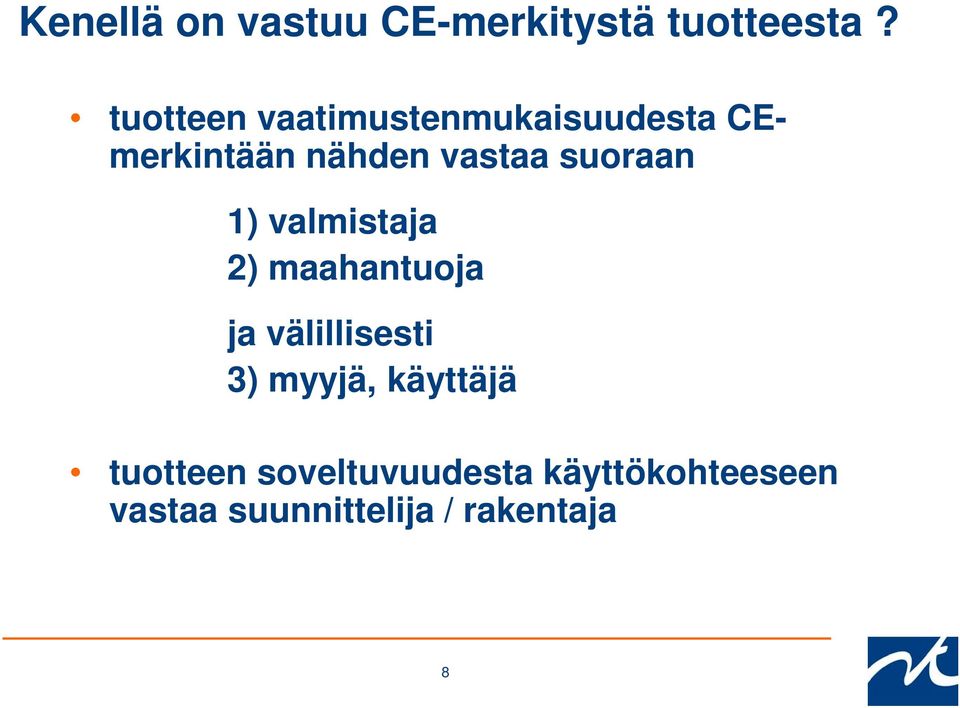 suoraan 1) valmistaja 2) maahantuoja ja välillisesti 3) myyjä,