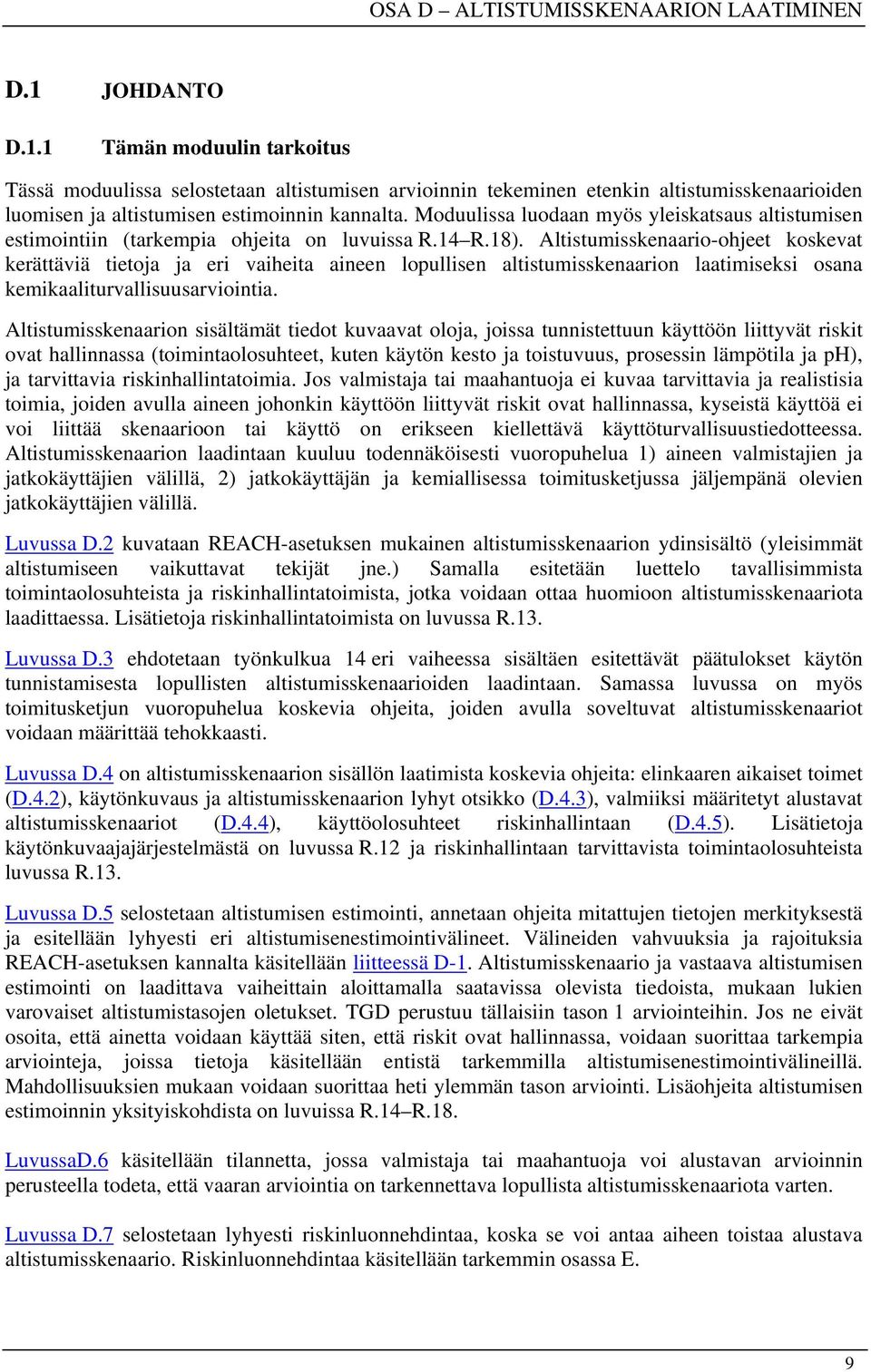 Altistumisskenaario-ohjeet koskevat kerättäviä tietoja ja eri vaiheita aineen lopullisen altistumisskenaarion laatimiseksi osana kemikaaliturvallisuusarviointia.