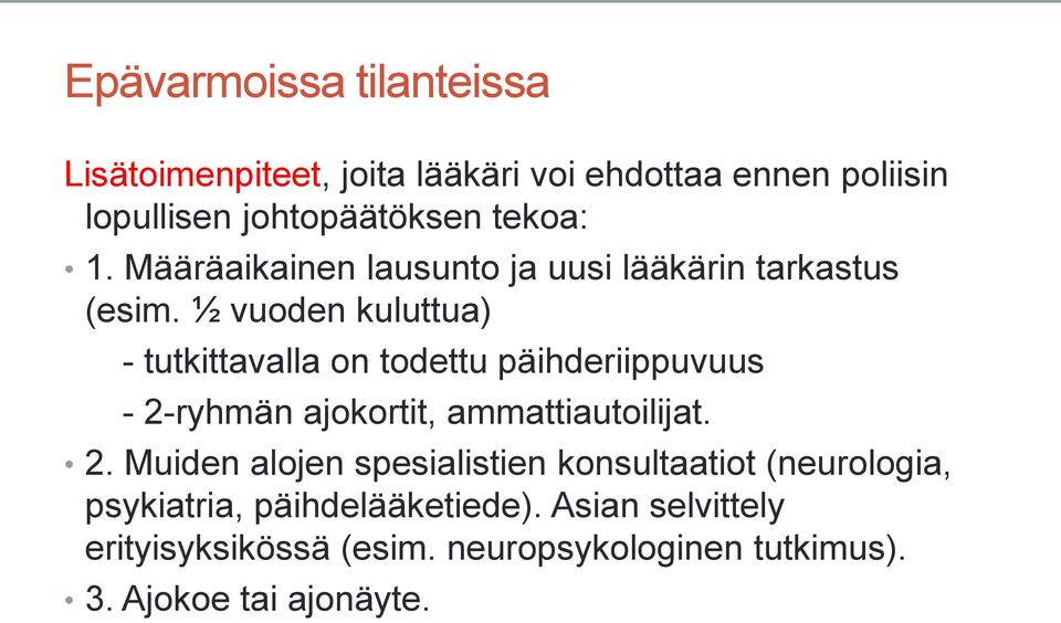 ½ vuoden kuluttua) - tutkittavalla on todettu päihderiippuvuus - 2-