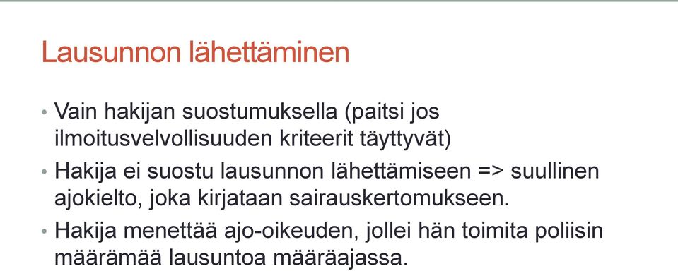 lähettämiseen => suullinen ajokielto, joka kirjataan sairauskertomukseen.