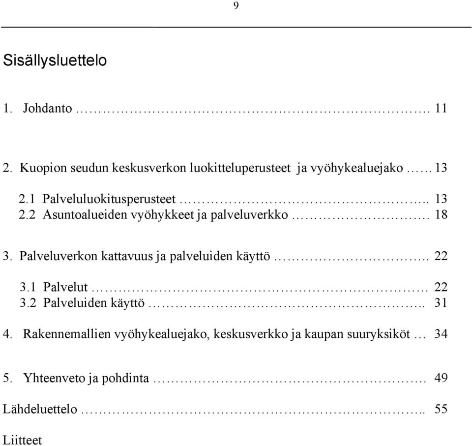 1 Paveuuokitusperusteet.. 13 2.2 Asuntoaueiden vyöhykkeet ja paveuverkko. 18 3.