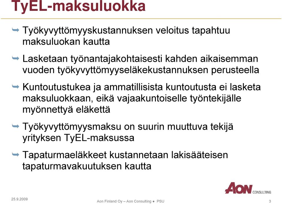 maksuluokkaan, eikä vajaakuntoiselle työntekijälle myönnettyä eläkettä Työkyvyttömyysmaksu on suurin muuttuva tekijä