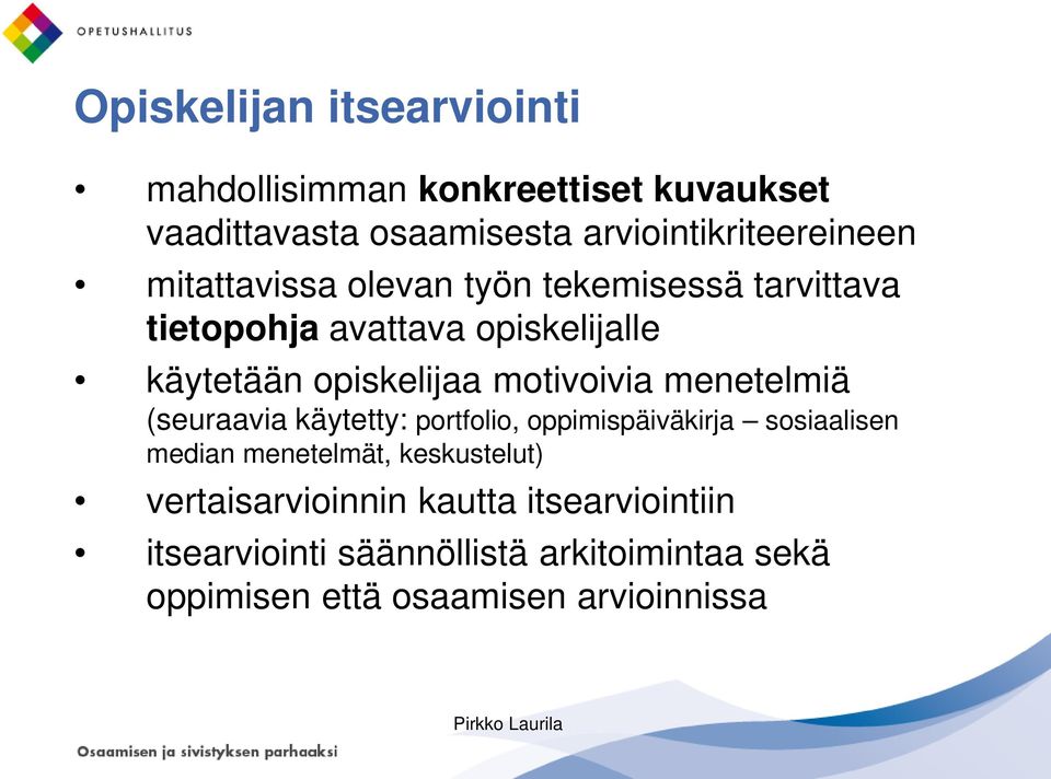 menetelmiä (seuraavia käytetty: portfolio, oppimispäiväkirja sosiaalisen median menetelmät, keskustelut)