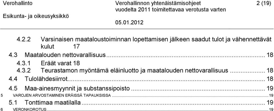 .. 18 4.4 Tulolähdesiirrot... 18 4.5 Maa-ainesmyynnit ja substanssipoisto.
