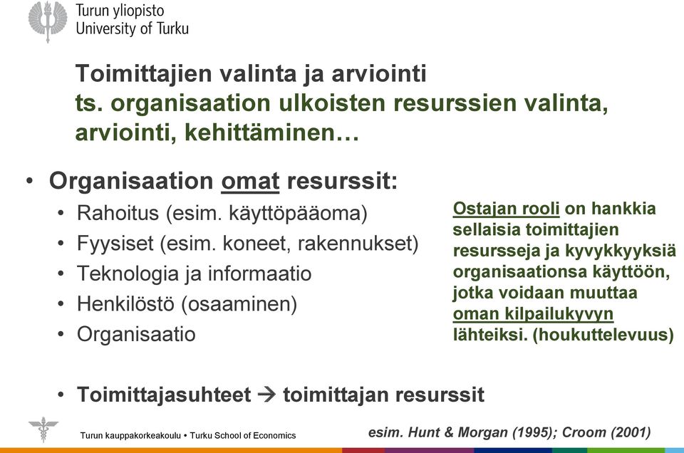 käyttöpääoma) Fyysiset (esim.