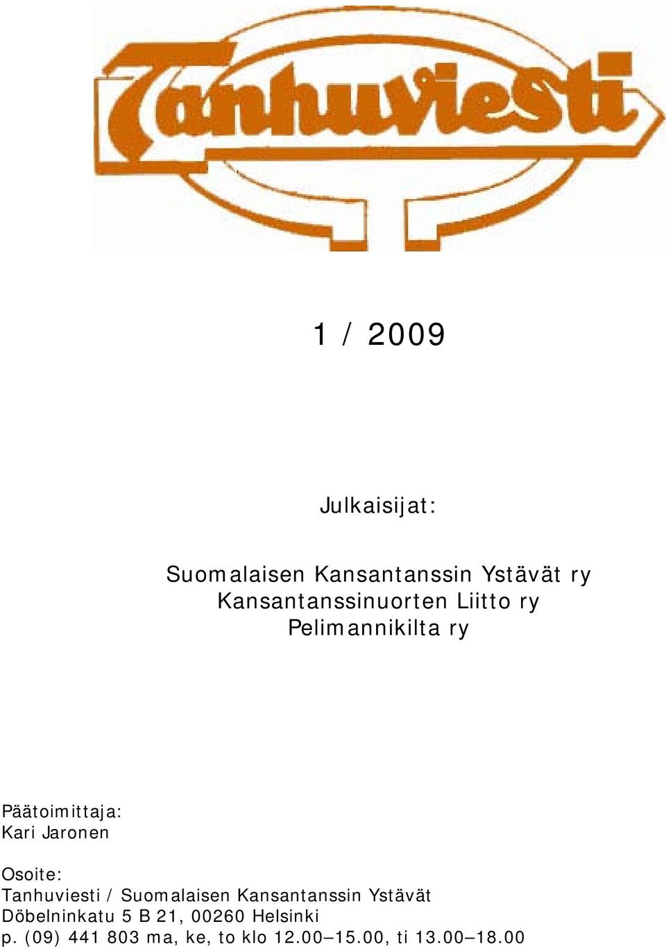 Jaronen Osoite: Tanhuviesti / Suomalaisen Kansantanssin Ystävät