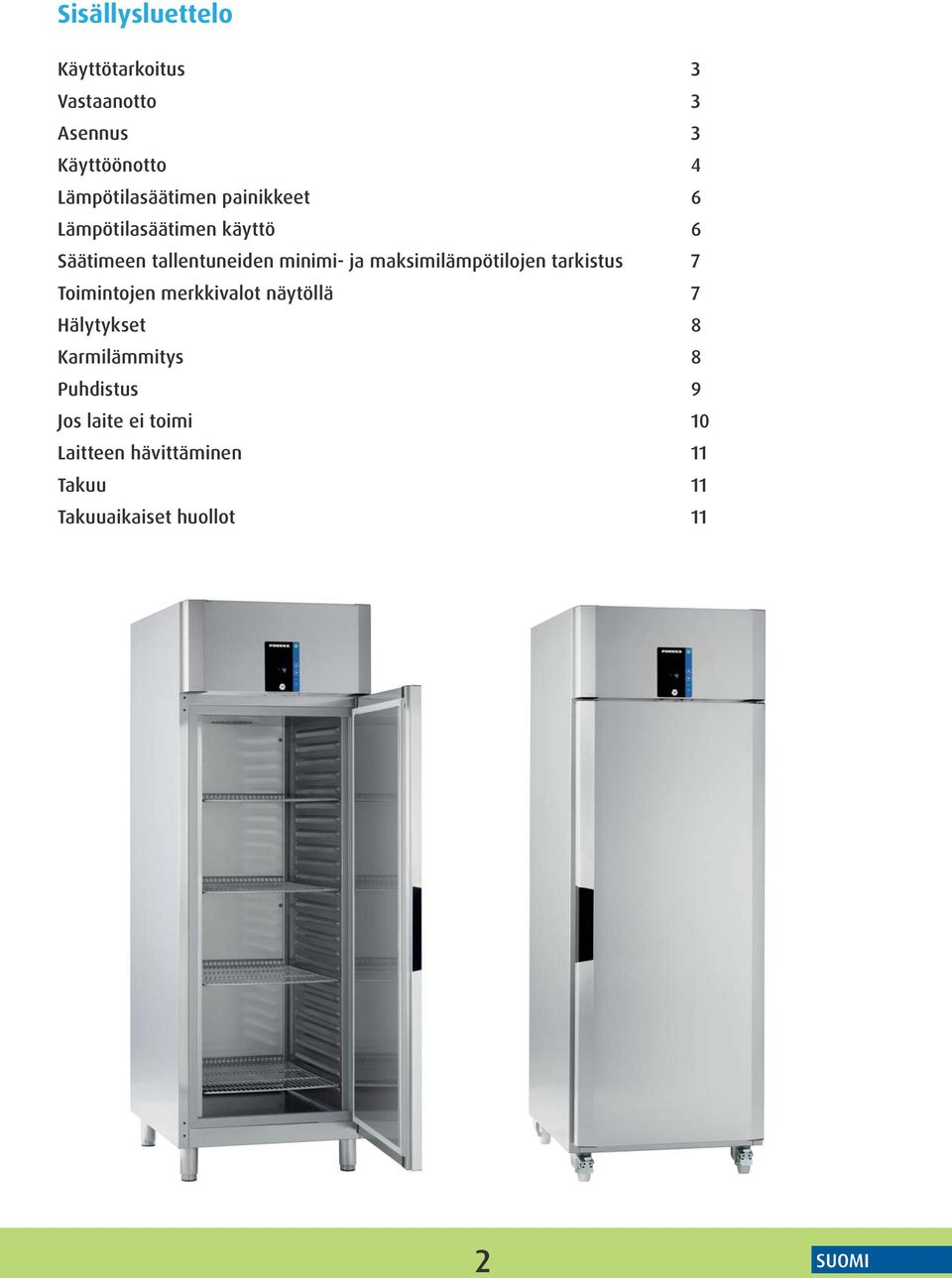 ja maksimilämpötilojen tarkistus 7 Toimintojen merkkivalot näytöllä 7 Hälytykset 8
