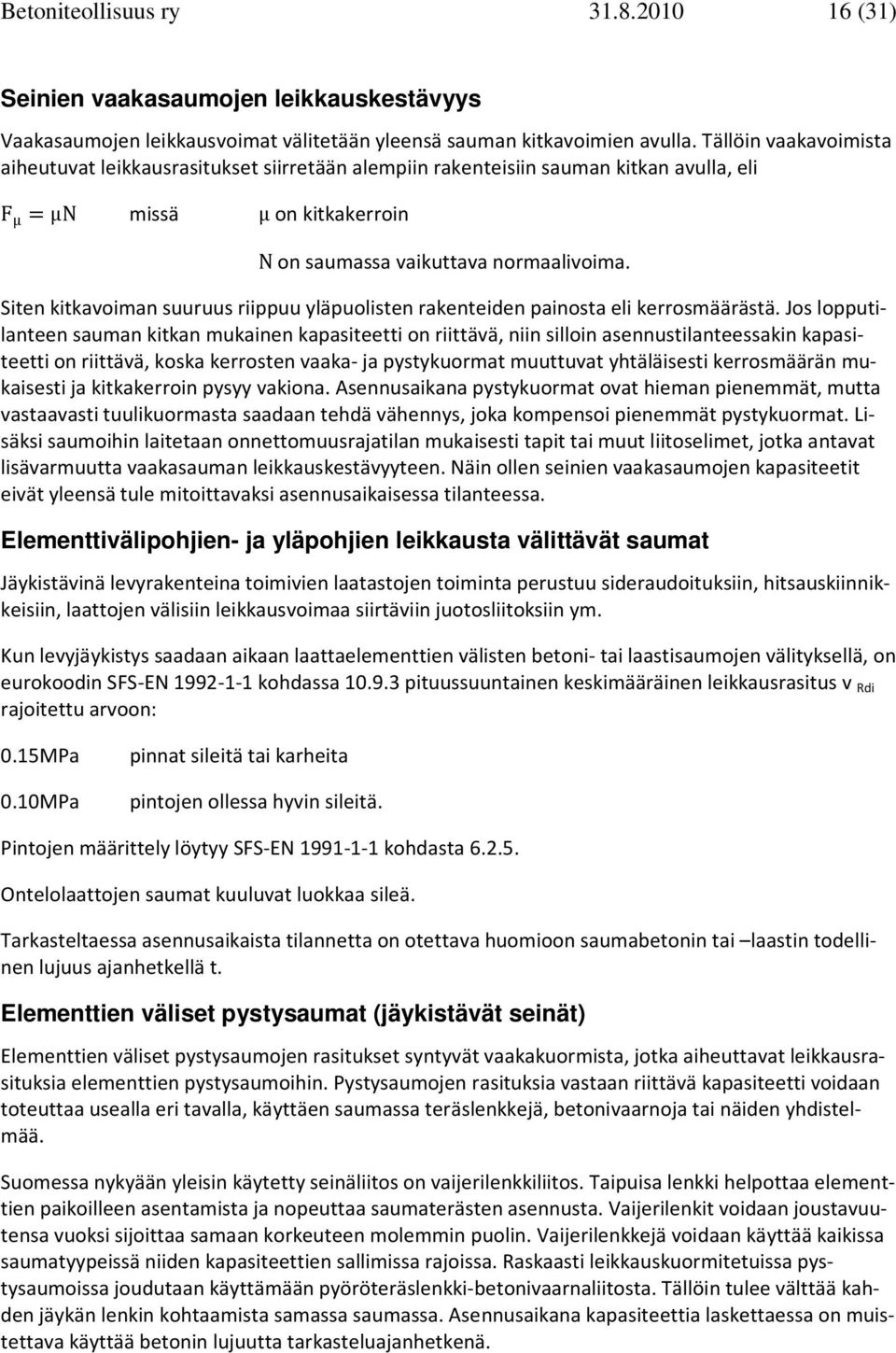 Siten kitkaviman suuruus riippuu yläpulisten rakenteiden painsta eli kerrsmäärästä.