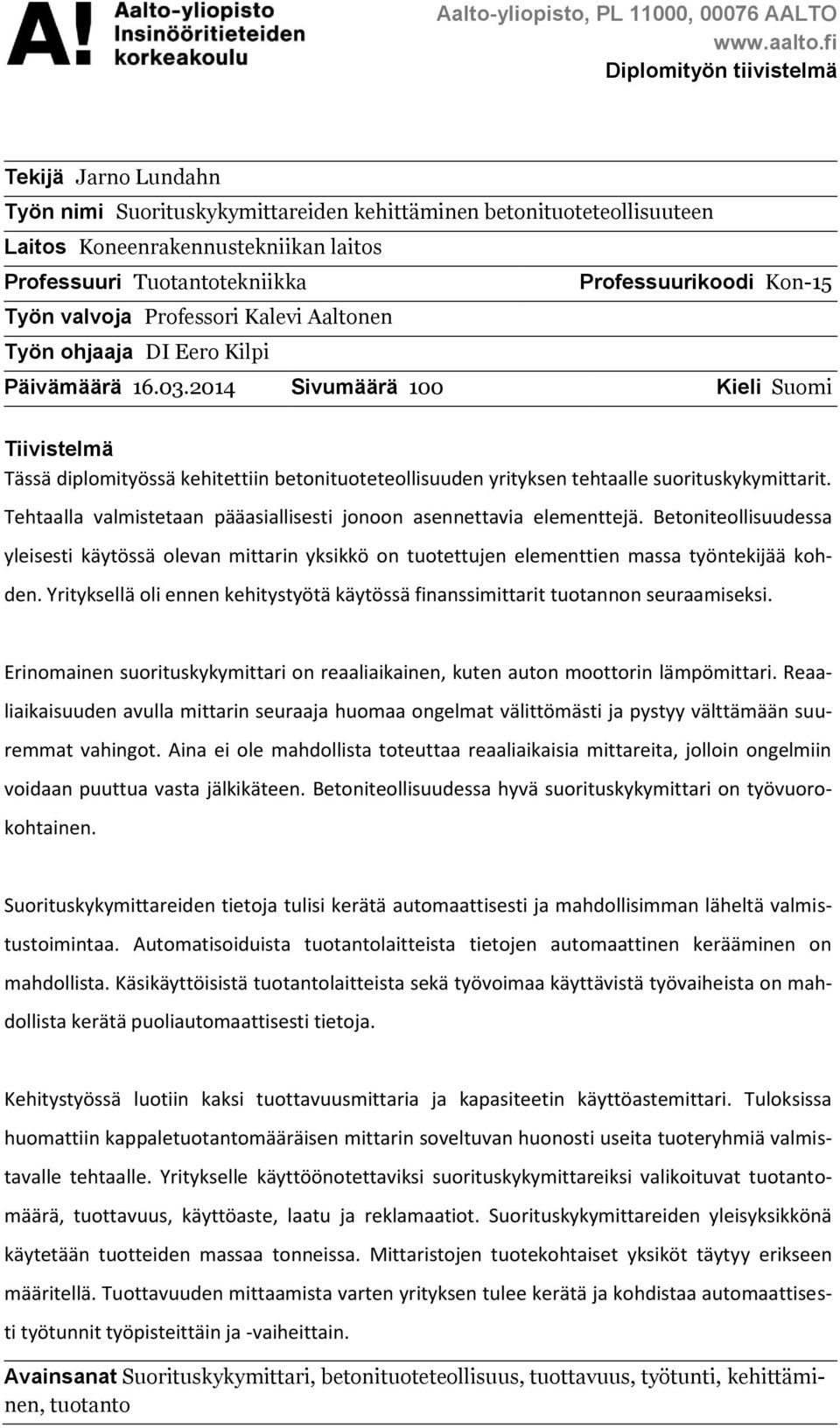 Professuurikoodi Kon-15 Työn valvoja Professori Kalevi Aaltonen Työn ohjaaja DI Eero Kilpi Päivämäärä 16.03.
