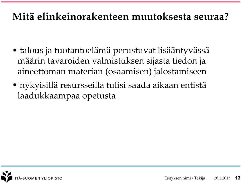 valmistuksen sijasta tiedon ja aineettoman materian (osaamisen)