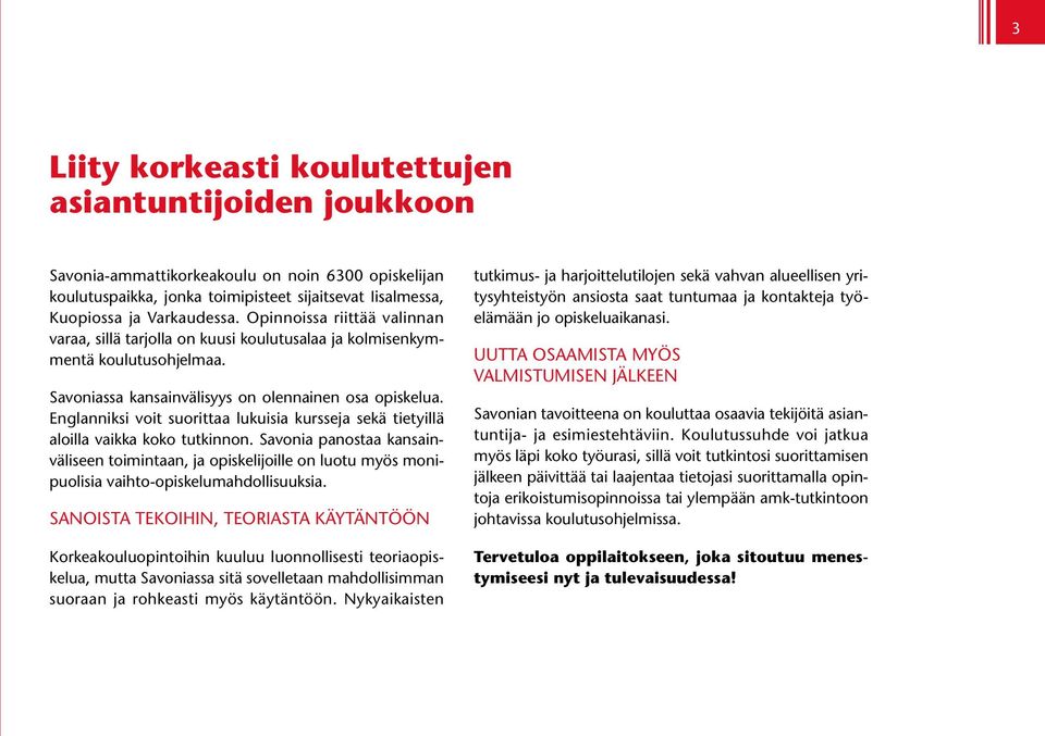 Englanniksi voit suorittaa lukuisia kursseja sekä tietyillä aloilla vaikka koko tutkinnon.
