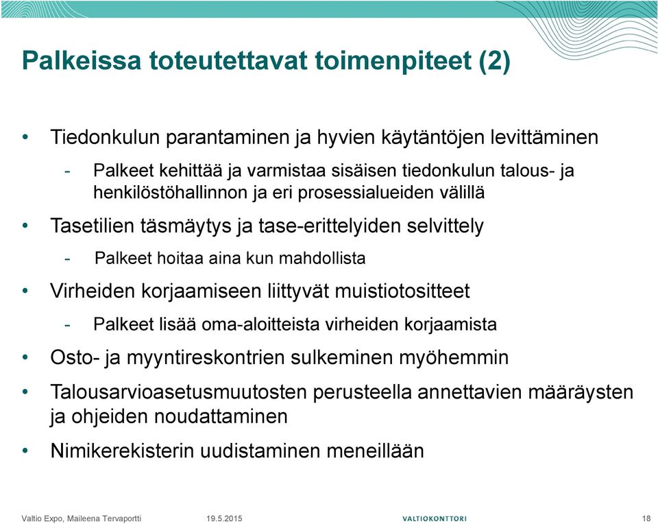 aina kun mahdollista Virheiden korjaamiseen liittyvät muistiotositteet - Palkeet lisää oma-aloitteista virheiden korjaamista Osto- ja