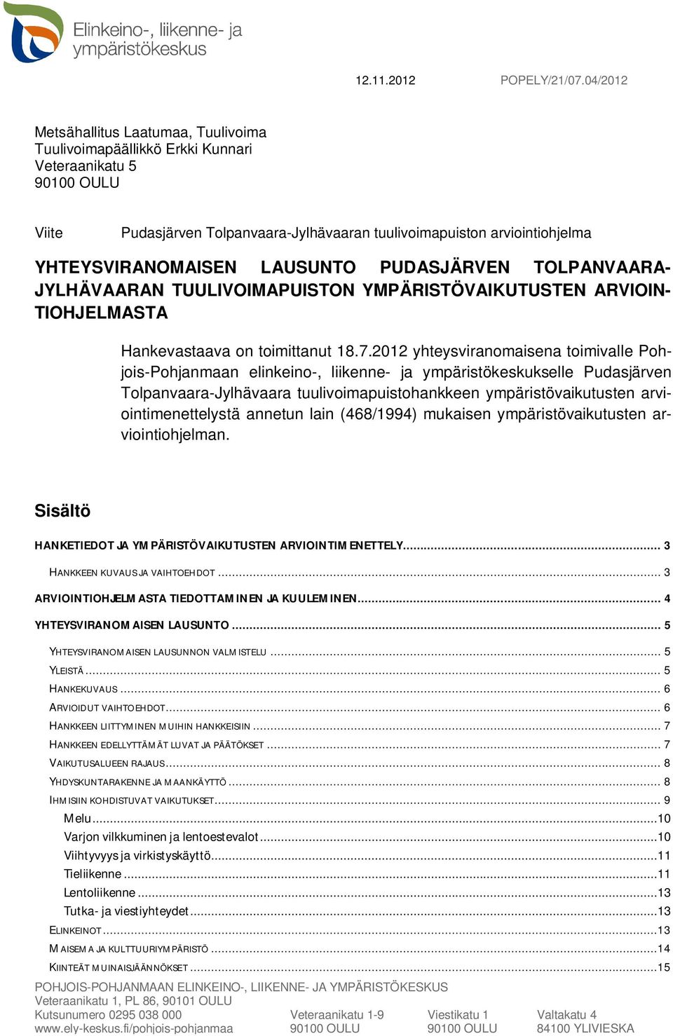 LAUSUNTO PUDASJÄRVEN TOLPANVAARA- JYLHÄVAARAN TUULIVOIMAPUISTON YMPÄRISTÖVAIKUTUSTEN ARVIOIN- TIOHJELMASTA Hankevastaava on toimittanut 18.7.