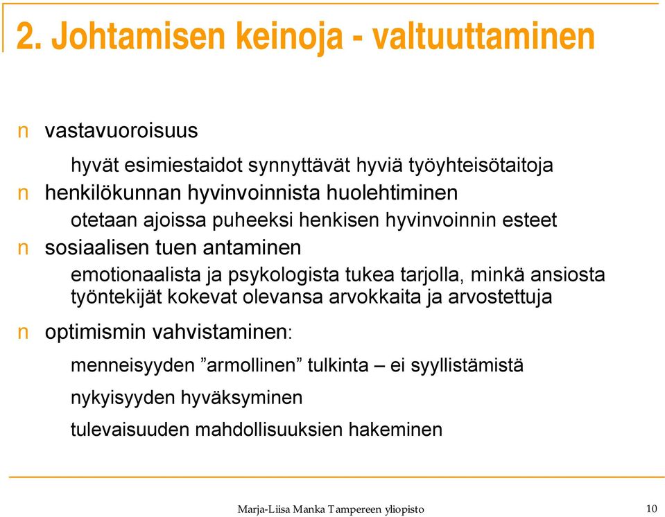 psykologista tukea tarjolla, minkä ansiosta työntekijät kokevat olevansa arvokkaita ja arvostettuja optimismin vahvistaminen: