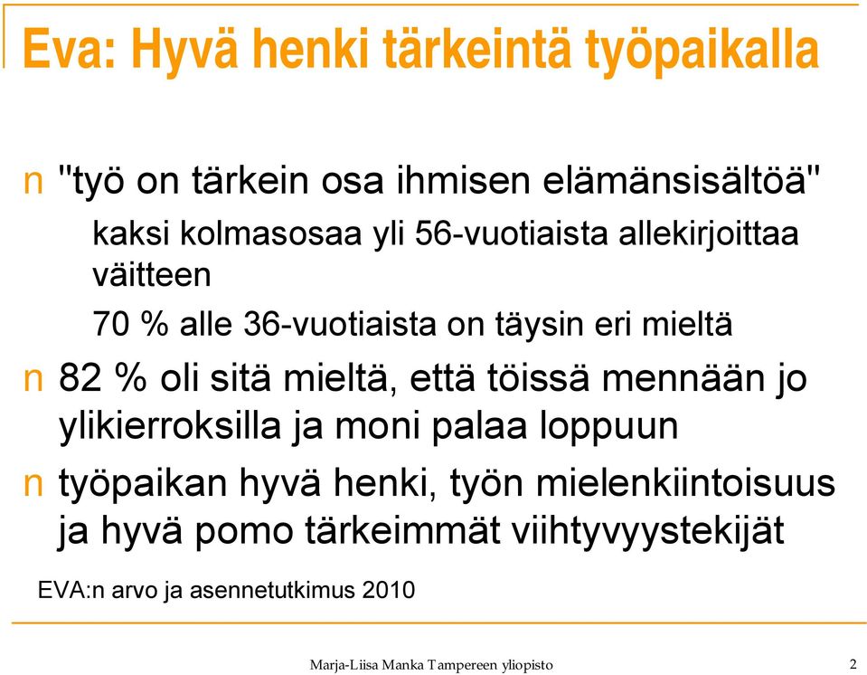 töissä mennään jo ylikierroksilla ja moni palaa loppuun työpaikan hyvä henki, työn mielenkiintoisuus ja