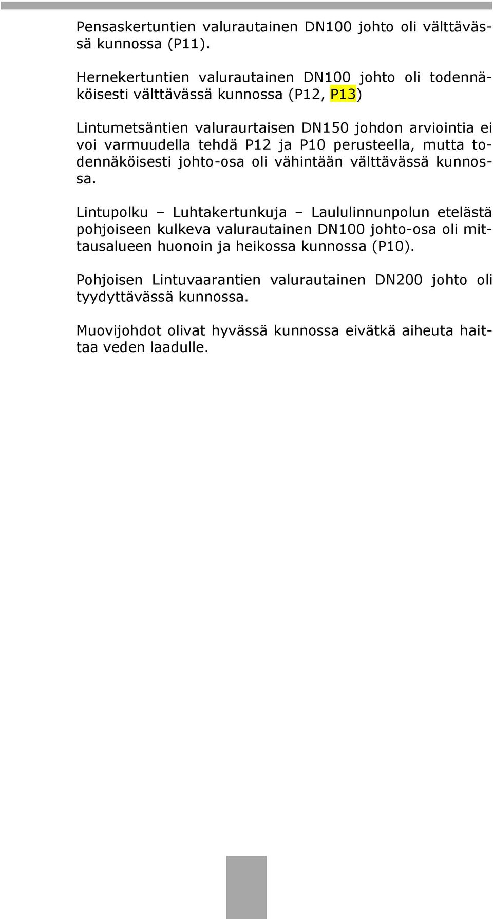 varmuudella tehdä P12 ja P10 perusteella, mutta todennäköisesti johto-osa oli vähintään välttävässä kunnossa.