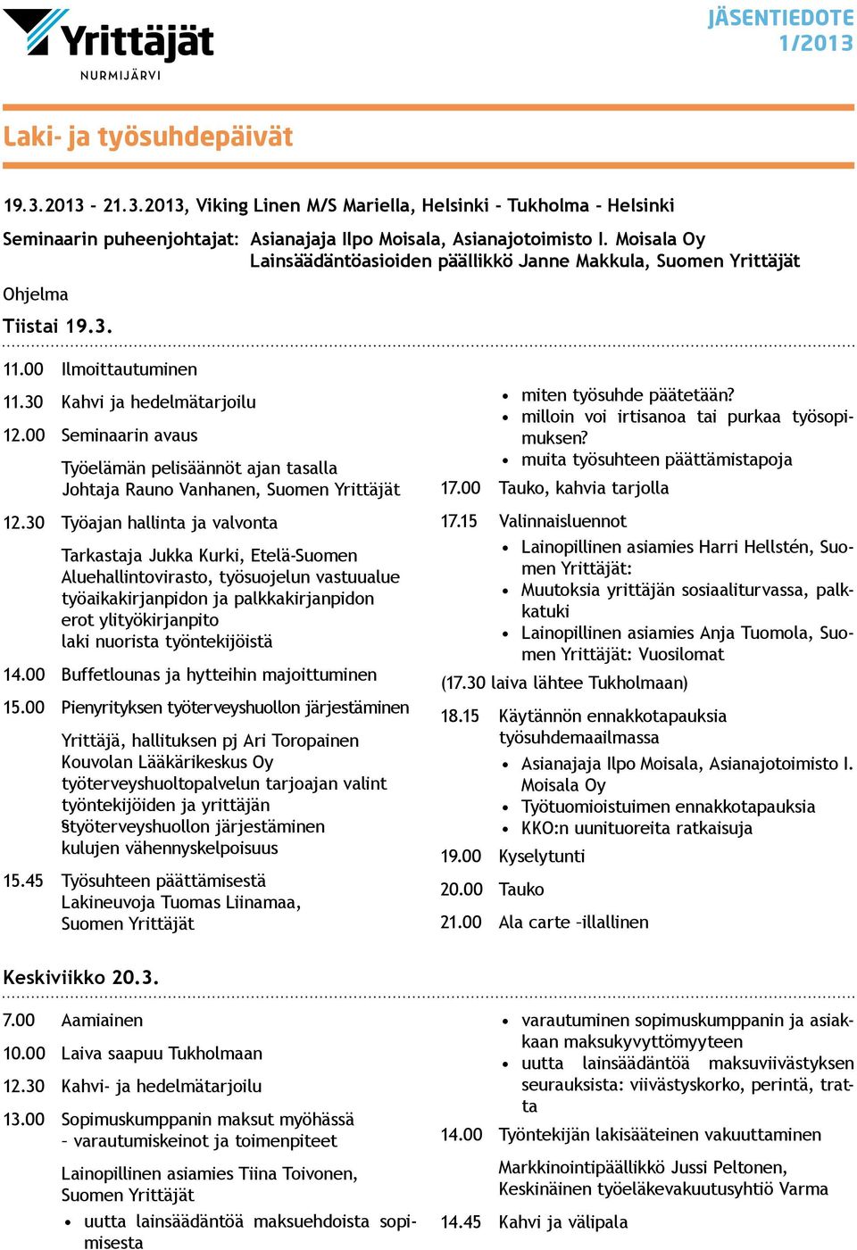 00 Seminaarin avaus Työelämän pelisäännöt ajan tasalla Johtaja Rauno Vanhanen, Suomen Yrittäjät 12.