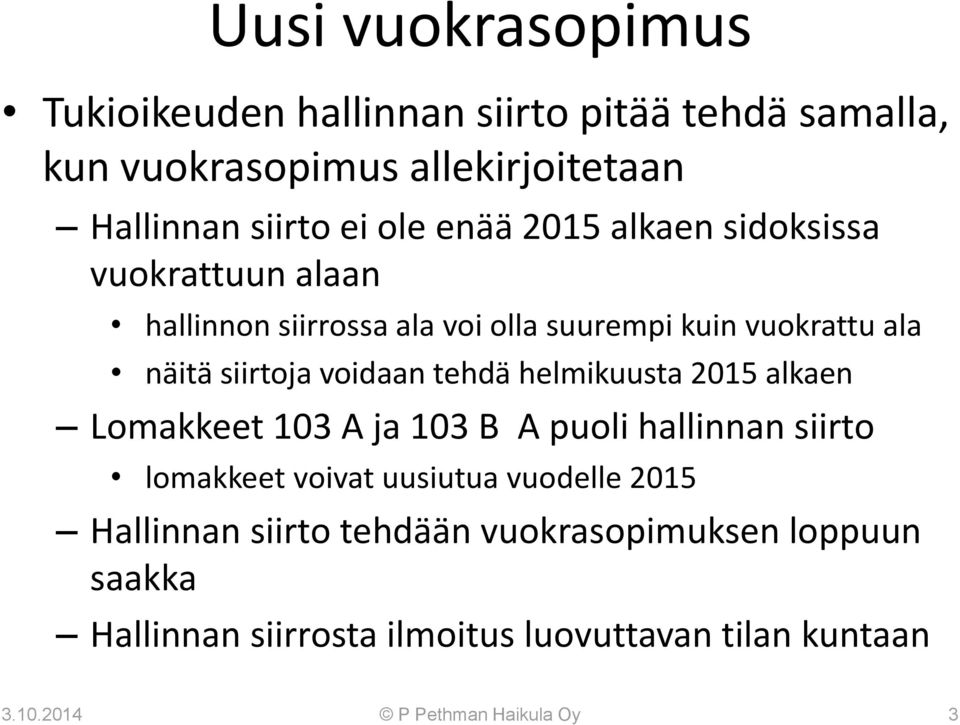 tehdä helmikuusta 2015 alkaen Lomakkeet 103 A ja 103 B A puoli hallinnan siirto lomakkeet voivat uusiutua vuodelle 2015 Hallinnan