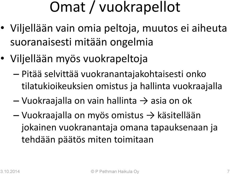 ja hallinta vuokraajalla Vuokraajalla on vain hallinta asia on ok Vuokraajalla on myös omistus