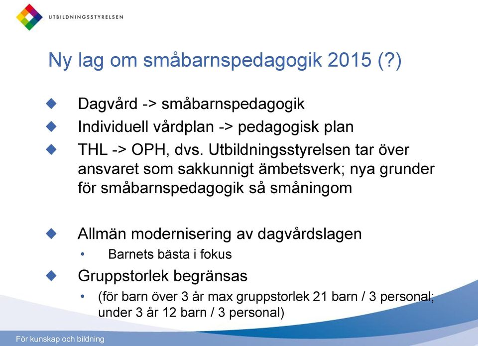 Utbildningsstyrelsen tar över ansvaret som sakkunnigt ämbetsverk; nya grunder för småbarnspedagogik så